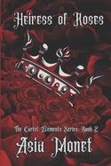 Heiress of Roses: Book 2 of the Cartel Elements Series