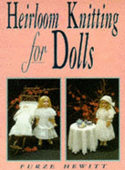 Heirloom Knitting for Dolls: Classic Patterns in Knitted Cotton