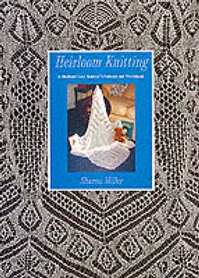 Heirloom Knitting - Miller, Sharon