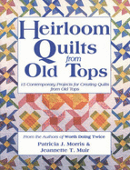 Heirloom Quilts from Old Tops