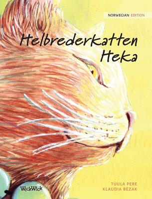 Helbrederkatten Heka: Norwegian Edition of the Healer Cat - Pere, Tuula, and Bezak, Klaudia (Illustrator), and Dor?, Lisbeth (Translated by)