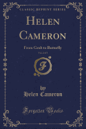 Helen Cameron, Vol. 2 of 3: From Grub to Butterfly (Classic Reprint)