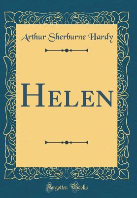 Helen (Classic Reprint) - Hardy, Arthur Sherburne