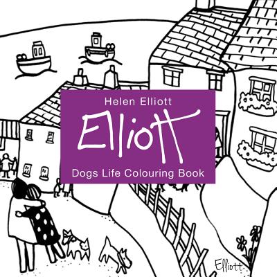 Helen Elliott Dog's Life Colouring Book - Elliott, Helen