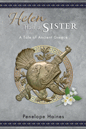 Helen Had A Sister: A Tale of Ancient Greece