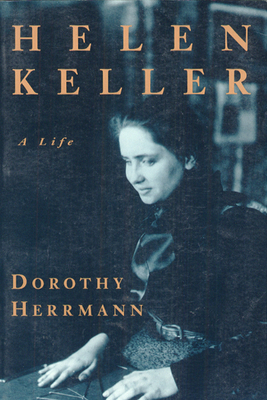 Helen Keller: A Life - Herrmann, Dorothy