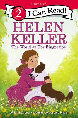 Helen Keller: The World at Her Fingertips - Albee, Sarah