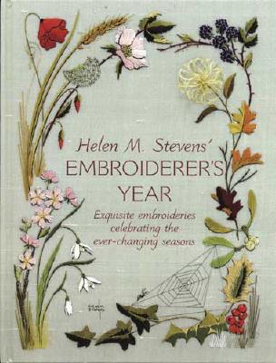 Helen M. Steven's Embroiderer's Year - Stevens, Helen M.