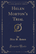 Helen Morton's Trial (Classic Reprint)