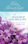 Helen Steiner Rice: A Collection of Faith, Hope, & Love: A 2-In-1 Treasury of Beloved Poems - Rice, Helen Steiner