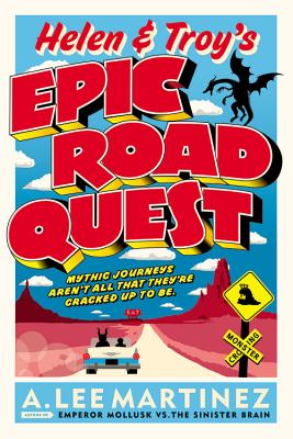 Helen & Troy's Epic Road Quest - Martinez, A Lee