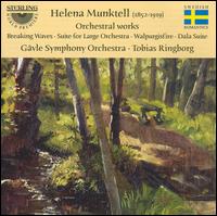 Helena Munktell: Orchestral Works - Gvle Symphony Orchestra; Tobias Ringborg (conductor)