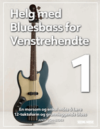 Helg med Bluesbass for Venstrehendte 1: En morsom og enkel mte  lre 12-taktsform og grunnleggende blues