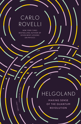 Helgoland: Making Sense of the Quantum Revolution - Rovelli, Carlo, and Segre, Erica (Translated by), and Carnell, Simon (Translated by)