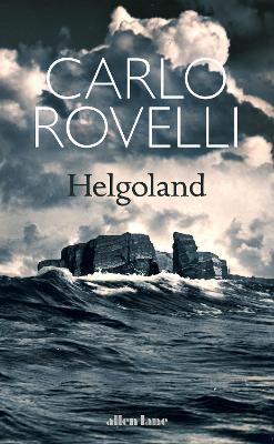 Helgoland: The Sunday Times bestseller - Rovelli, Carlo, and Segre, Erica (Translated by), and Carnell, Simon (Translated by)