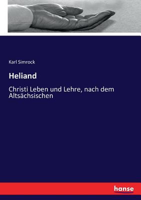 Heliand: Christi Leben und Lehre, nach dem Alts?chsischen - Simrock, Karl