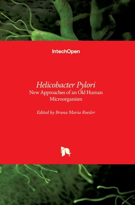 Helicobacter Pylori: New Approaches of an Old Human Microorganism - Roesler, Bruna Maria (Editor)