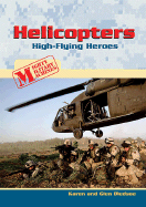 Helicopters: High-Flying Heroes - Bledsoe, Karen E, and Bledsoe, Glen