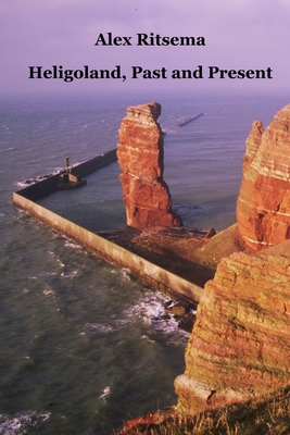 Heligoland, Past and Present - Ritsema, Alex