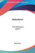 Heliodorus: The Aethiopica (1897)
