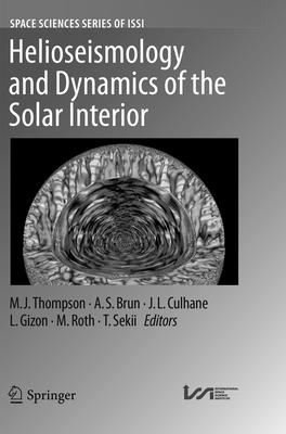 Helioseismology and Dynamics of the Solar Interior - Thompson, M J (Editor), and Brun, A S (Editor), and Culhane, J L (Editor)