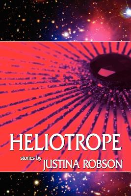 Heliotrope - Robson, Justina, and Roberts, Adam, Sir (Introduction by)