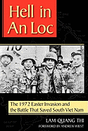 Hell in an Loc: The 1972 Easter Invasion and the Battle That Saved South Viet Nam