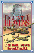 Hell in the Heavens: The Saga of a WWII Bomber Pilot - Tavel, Lt Col David E, and Tavel, M D Morton E
