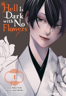 Hell Is Dark with No Flowers, Vol. 1 (Manga) - Michio, Yoru, and Todo, Ruka, and Rose, Christina (Translated by)