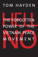 Hell No: The Forgotten Power of the Vietnam Peace Movement