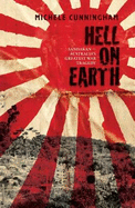 Hell On Earth: Sandakan - Australia's Greatest War Tragedy