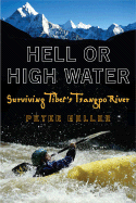 Hell or High Water: Surviving Tibet's Tsangpo River - Heller, Peter