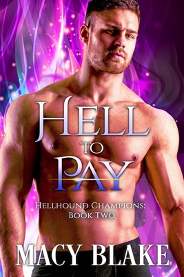 Hell To Pay: Hellhound Champions Book Two - Blake, Macy