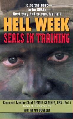 Hell Week: Seals in Training - Chalker, Dennis, and Dockery, Kevin