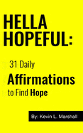 Hella Hopeful: 31 Daily Affirmations to Find Hope