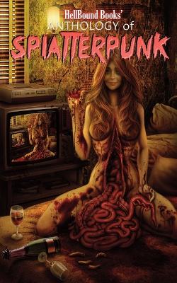 HellBound Books' Anthology of Splatterpunk - Herzog, Carlton, and Milder, Scotty, and Amenn, Kenneth