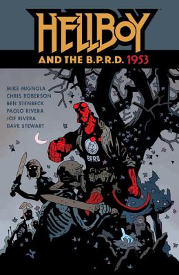 Hellboy and the B.P.R.D.: 1953 - Mignola, Mike, and Roberson, Chris