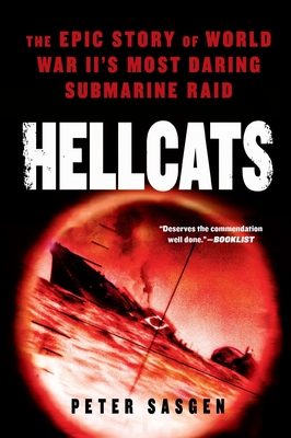 Hellcats: The Epic Story of World War II's Most Daring Submarine Raid - Sasgen, Peter