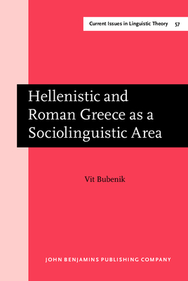 Hellenistic and Roman Greece as a Sociolinguistic Area - Bubenik, Vit