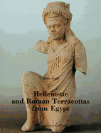 Hellenistic and Roman Terracottas from Egypt: Monumenta Antiquitatis Extra Fines Hungariae Reperta. Vol. IV