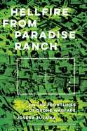 Hellfire from Paradise Ranch: On the Front Lines of Drone Warfare