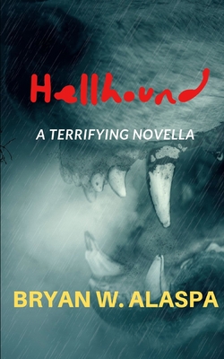 Hellhound: a terrifying novella - Alaspa, Bryan W