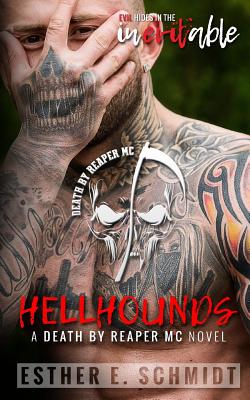 Hellhounds: Death by Reaper MC - Schmidt, Esther E