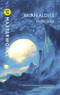 Helliconia: Helliconia Spring, Helliconia Summer, Helliconia Winter - Aldiss, Brian