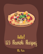 Hello! 123 Ravioli Recipes: Best Ravioli Cookbook Ever For Beginners [Squash Cookbook, Lasagna Recipe, Ravioli Recipe, Spaghetti Squash Cookbook, Homemade Sausage Recipe, Ground Beef Recipes] [Book 1]