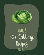 Hello! 365 Cabbage Recipes: Best Cabbage Cookbook Ever For Beginners [Book 1]