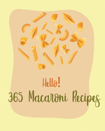 Hello! 365 Macaroni Recipes: Best Macaroni Cookbook Ever For Beginners [Book 1]