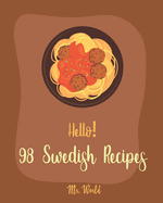Hello! 98 Swedish Recipes: Best Cuban Cookbook Ever For Beginners [Meatball Cookbook, Kids Pancake Cookbook, Cookie Dough Recipes, Easy Homemade Cookie Cookbook, Meringue Cookie Recipe] [Book 1]