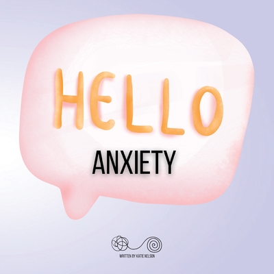 Hello Anxiety - Nelson, Katie