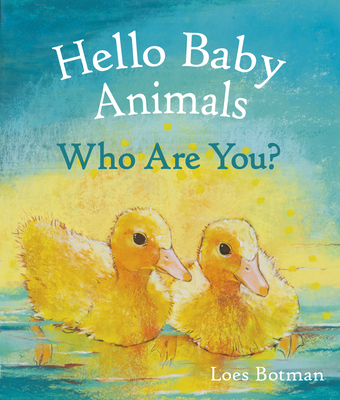 Hello Baby Animals, Who Are You? - Botman, Loes